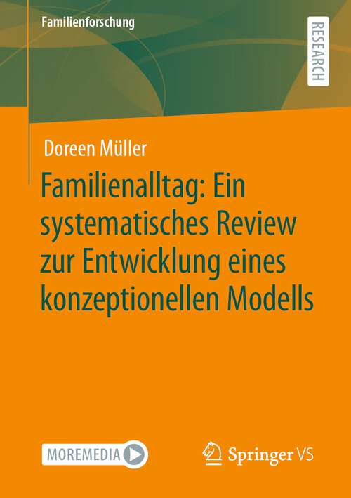 Book cover of Familienalltag: Ein systematisches Review zur Entwicklung eines konzeptionellen Modells (1. Aufl. 2023) (Familienforschung)
