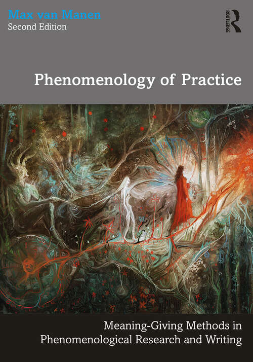 Book cover of Phenomenology of Practice: Meaning-Giving Methods in Phenomenological Research and Writing (Phenomenology of Practice)