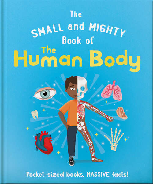 Book cover of The Small and Mighty Book of the Human Body: Pocket-sized books, massive facts! (The Small and Mighty Book of…)