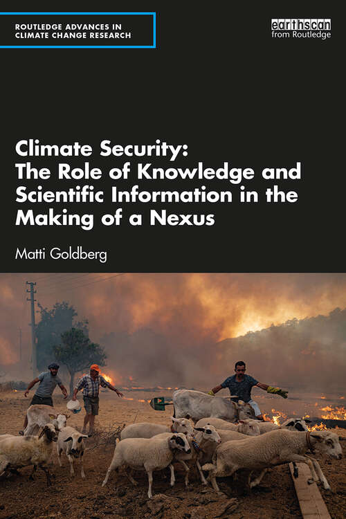 Book cover of Climate Security: The Role of Knowledge and Scientific Information in the Making of a Nexus (Routledge Advances in Climate Change Research)