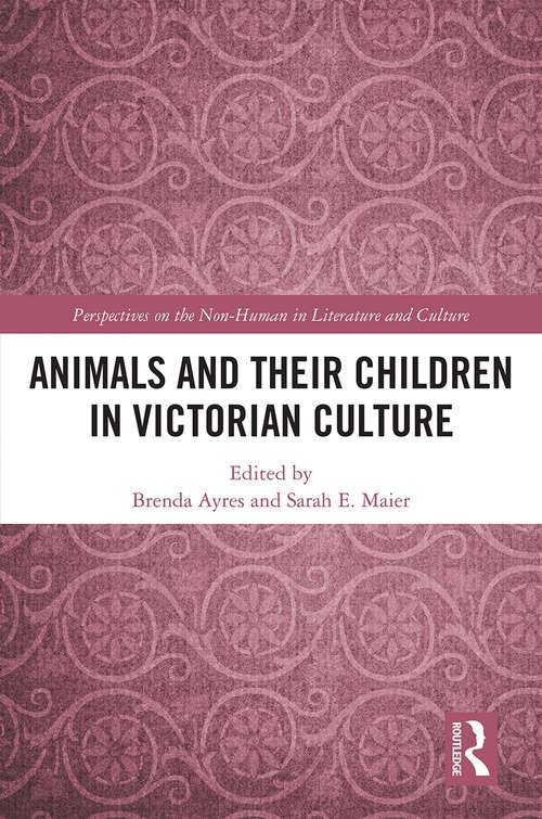Book cover of Animals and Their Children in Victorian Culture (Perspectives on the Non-Human in Literature and Culture)