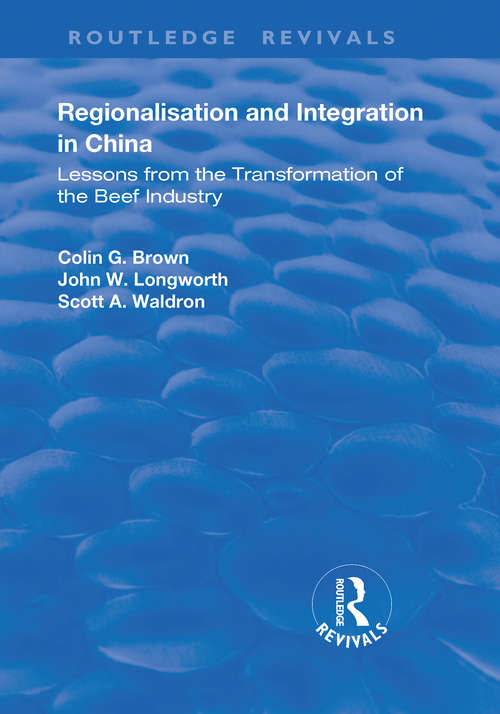Book cover of Regionalisation and Integration in China: Lessons from the Transformation of the Beef Industry (Routledge Revivals Ser.)