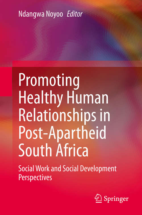 Book cover of Promoting Healthy Human Relationships in Post-Apartheid South Africa: Social Work and Social Development Perspectives (1st ed. 2021)