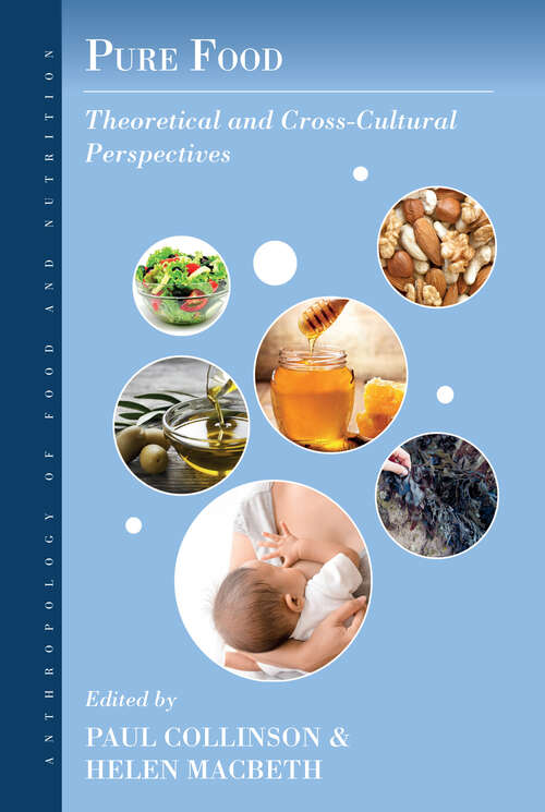 Book cover of Pure Food: Theoretical and Cross-Cultural Perspectives (Anthropology of Food & Nutrition #12)