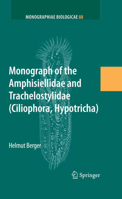 Book cover of Monograph of the Amphisiellidae and Trachelostylidae (Ciliophora, Hypotricha) (2008) (Monographiae Biologicae #88)