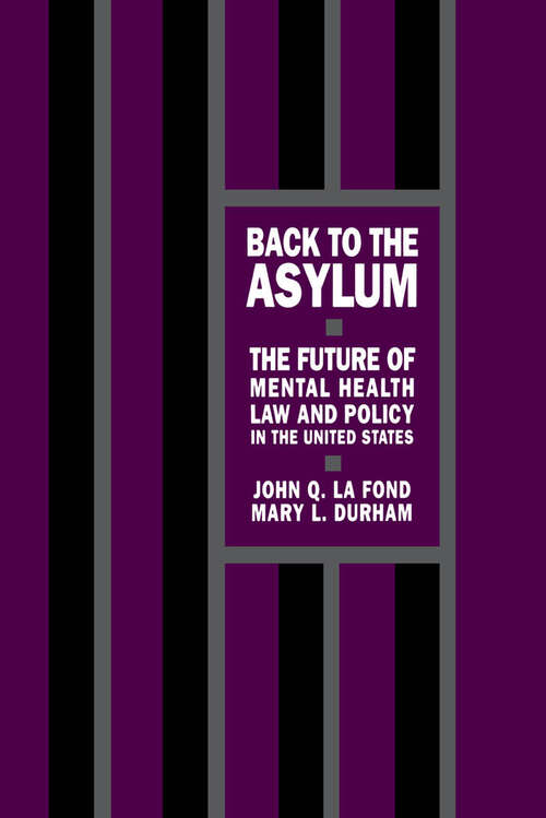 Book cover of Back to the Asylum: The Future of Mental Health Law and Policy in the United States