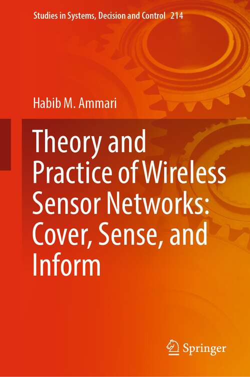 Book cover of Theory and Practice of Wireless Sensor Networks: Cover, Sense, and Inform (1st ed. 2023) (Studies in Systems, Decision and Control #214)
