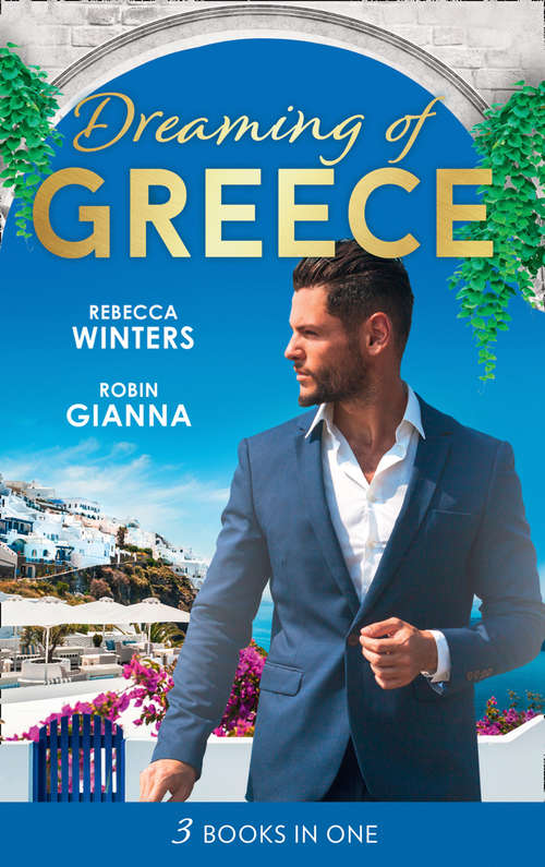 Book cover of Dreaming Of... Greece: The Millionaire's True Worth / A Wedding For The Greek Tycoon / Her Greek Doctor's Proposal (ePub edition) (Mills And Boon M&b Ser.)