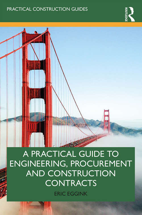 Book cover of A Practical Guide to Engineering, Procurement and Construction Contracts (Practical Construction Guides)