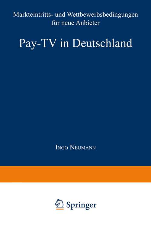Book cover of Pay-TV in Deutschland: Markteintritts- und Wettbewerbsbedingungen für neue Anbieter (1998) (Gabler Edition Wissenschaft)
