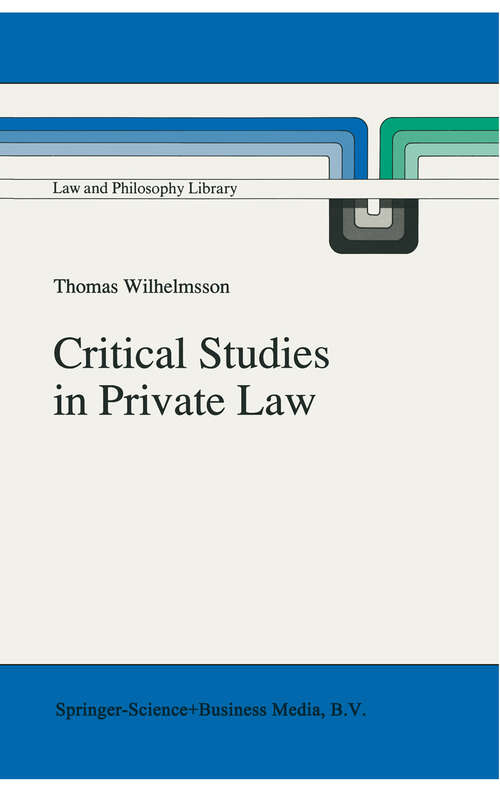 Book cover of Critical Studies in Private Law: A Treatise on Need-Rational Principles in Modern Law (1992) (Law and Philosophy Library #16)