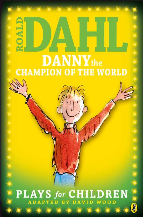 Book cover of Danny the Champion of the World: Plays for Children