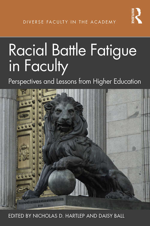 Book cover of Racial Battle Fatigue in Faculty: Perspectives and Lessons from Higher Education (Diverse Faculty in the Academy)