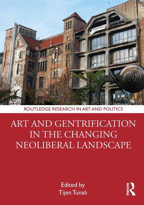 Book cover of Art and Gentrification in the Changing Neoliberal Landscape (Routledge Research in Art and Politics)