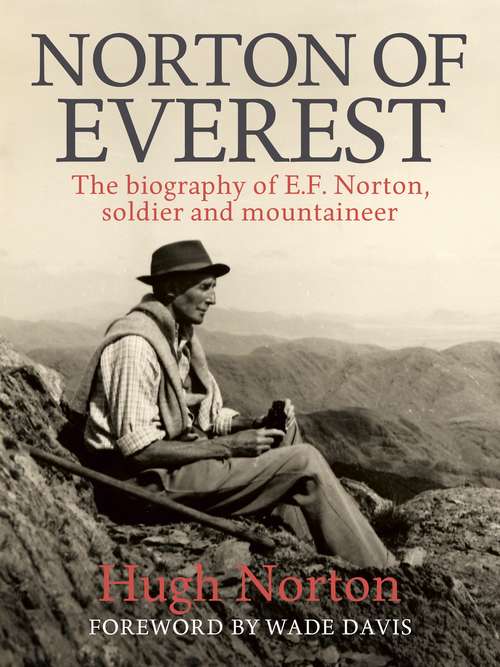 Book cover of Norton of Everest: The biography of E.F. Norton, soldier and mountaineer