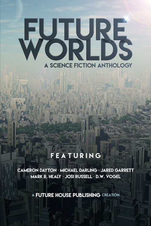 Book cover of Future Worlds: A Science Fiction Anthology