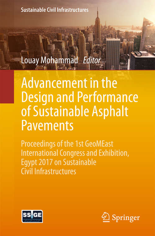 Book cover of Advancement in the Design and Performance of Sustainable Asphalt Pavements: Proceedings of the 1st GeoMEast International Congress and Exhibition, Egypt 2017 on Sustainable Civil Infrastructures (Sustainable Civil Infrastructures)