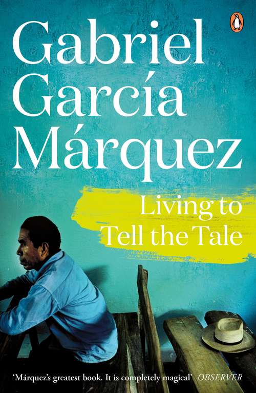 Book cover of Living to Tell the Tale (Marquez 2014)