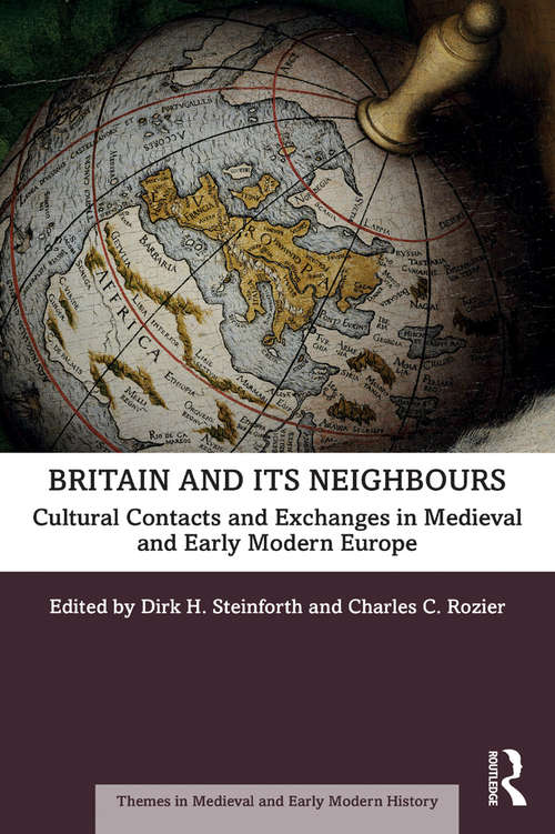 Book cover of Britain and its Neighbours: Cultural Contacts and Exchanges in Medieval and Early Modern Europe (Themes in Medieval and Early Modern History)
