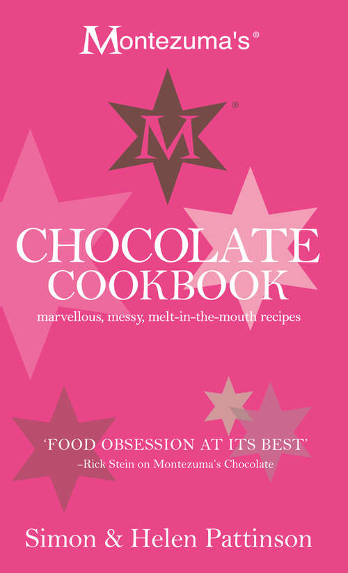 Book cover of Montezuma's Chocolate Cookbook: Marvellous, messy, melt-in-the-mouth recipes