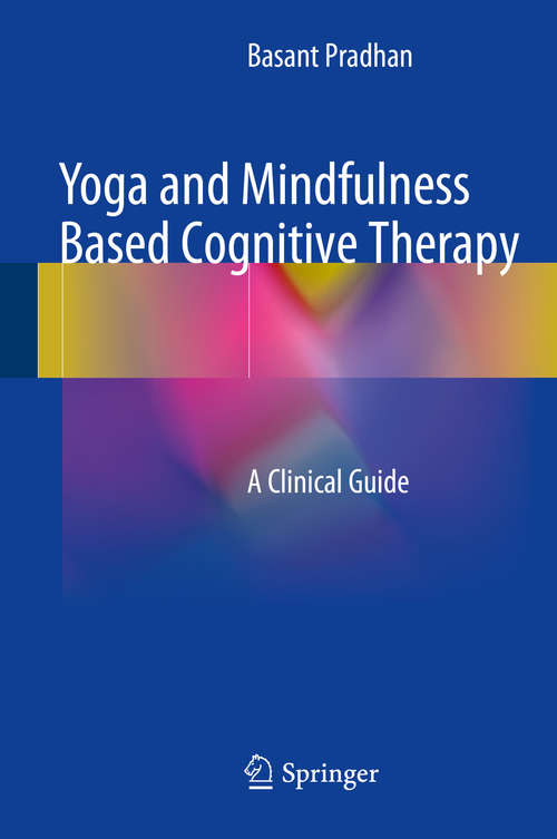 Book cover of Yoga and Mindfulness Based Cognitive Therapy: A Clinical Guide (2015)