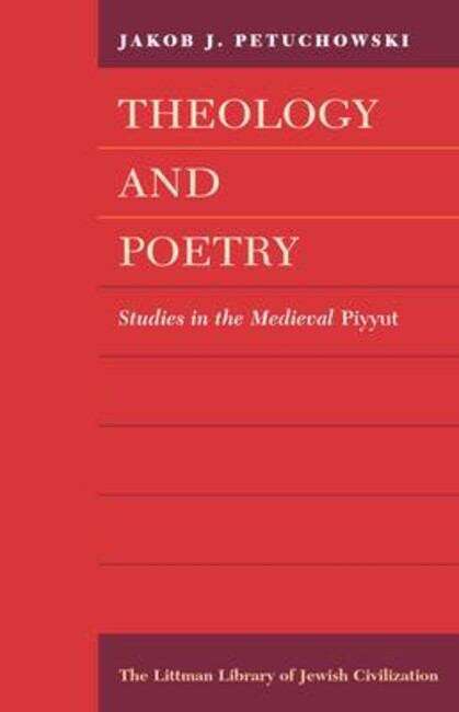 Book cover of Theology and Poetry: Studies in the Mediaeval Piyyut (New edition) (The Littman Library of Jewish Civilization)