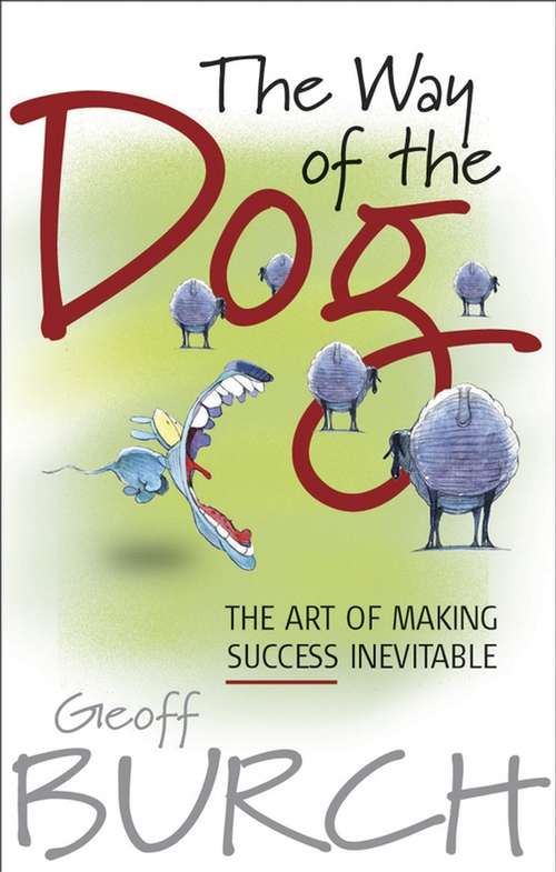 Book cover of The Way of the Dog: The Art of Making Success Inevitable