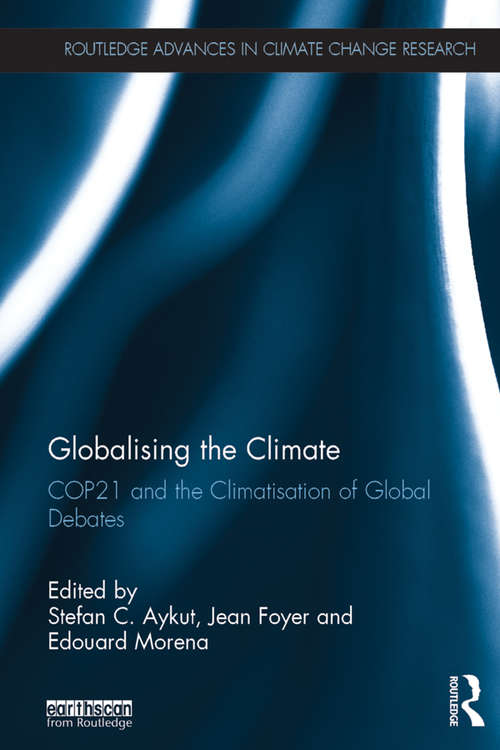 Book cover of Globalising the Climate: COP21 and the climatisation of global debates (Routledge Advances in Climate Change Research)