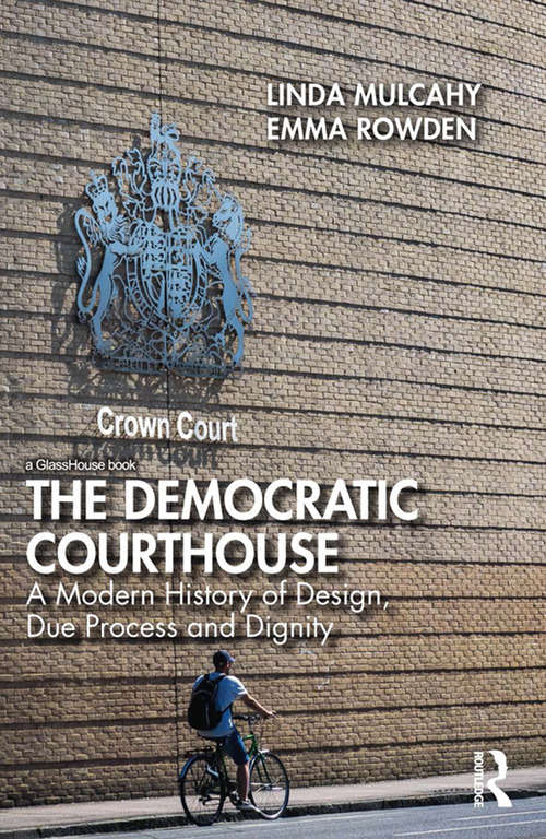 Book cover of The Democratic Courthouse: A Modern History of Design, Due Process and Dignity