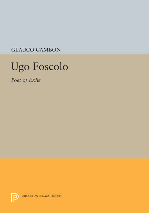 Book cover of Ugo Foscolo: Poet of Exile