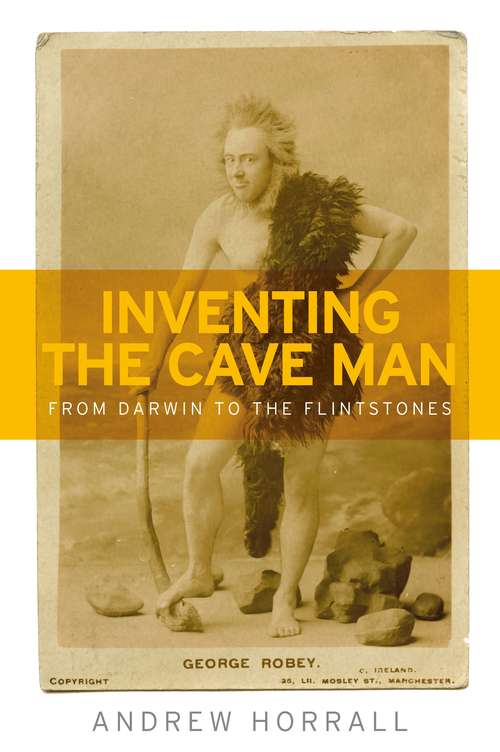 Book cover of Inventing the cave man: From Darwin to the Flintstones (Studies in Popular Culture)