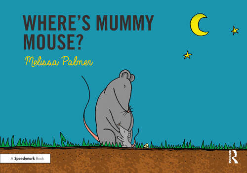 Book cover of Where's Mummy Mouse?: Targeting the m Sound (Speech Bubbles 1)