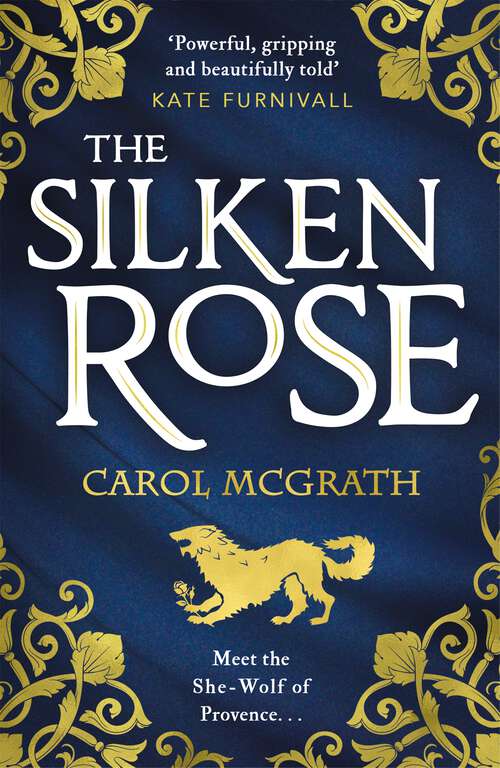Book cover of The Silken Rose: Beware the She-Wolf from Provence ... (The Rose Trilogy #1)