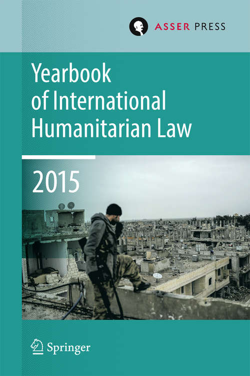 Book cover of Yearbook of International Humanitarian Law  Volume 18, 2015 (1st ed. 2016) (Yearbook of International Humanitarian Law #18)
