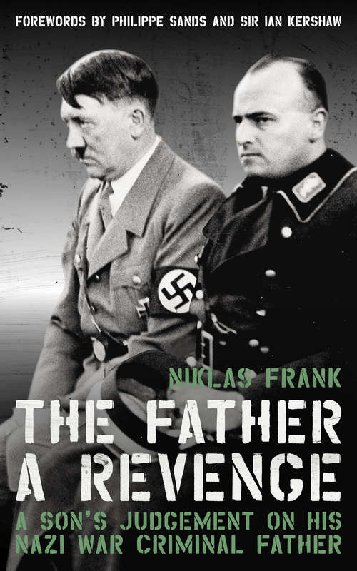 Book cover of The Father: A son's judgement on his Nazi war criminal father