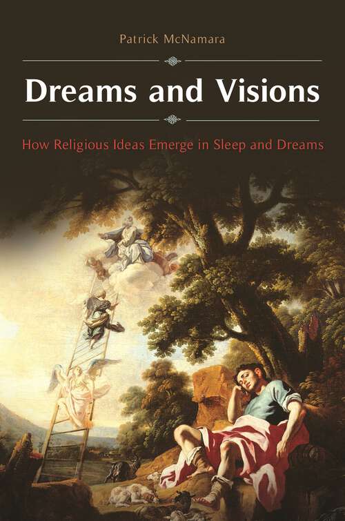Book cover of Dreams and Visions: How Religious Ideas Emerge in Sleep and Dreams (Brain, Behavior, and Evolution)