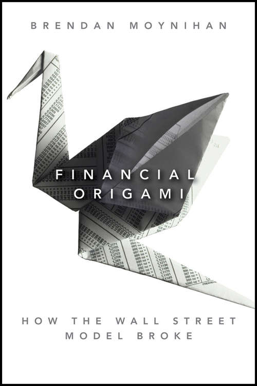 Book cover of Financial Origami: How the Wall Street Model Broke (Bloomberg #140)