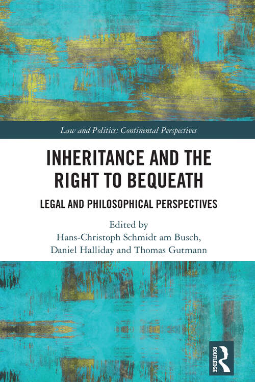 Book cover of Inheritance and the Right to Bequeath: Legal and Philosophical Perspectives (Law and Politics)