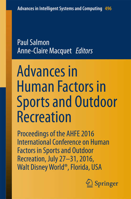 Book cover of Advances in Human Factors in Sports and Outdoor Recreation: Proceedings of the AHFE 2016 International Conference on Human Factors in Sports and Outdoor Recreation, July 27-31, 2016, Walt Disney World®, Florida, USA (Advances in Intelligent Systems and Computing #496)