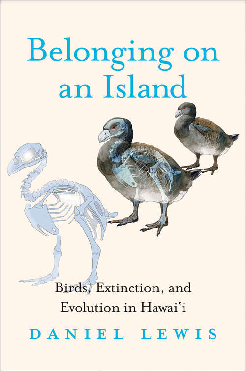 Book cover of Belonging on an Island: Birds, Extinction, and Evolution in Hawai‘i