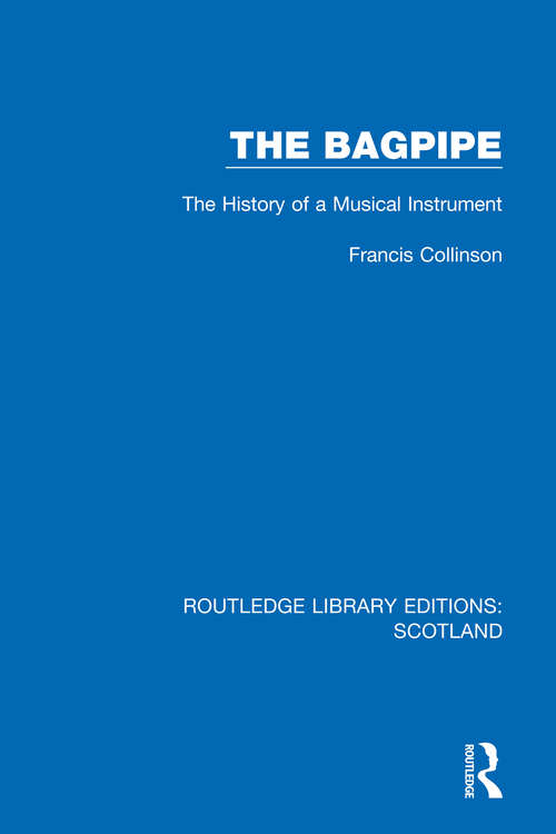 Book cover of The Bagpipe: The History of a Musical Instrument (Routledge Library Editions: Scotland #9)