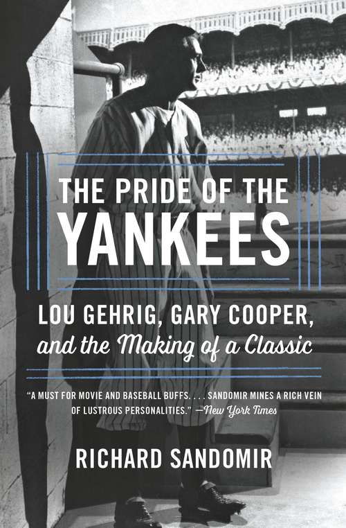 Book cover of The Pride of the Yankees: Lou Gehrig, Gary Cooper, and the Making of a Classic