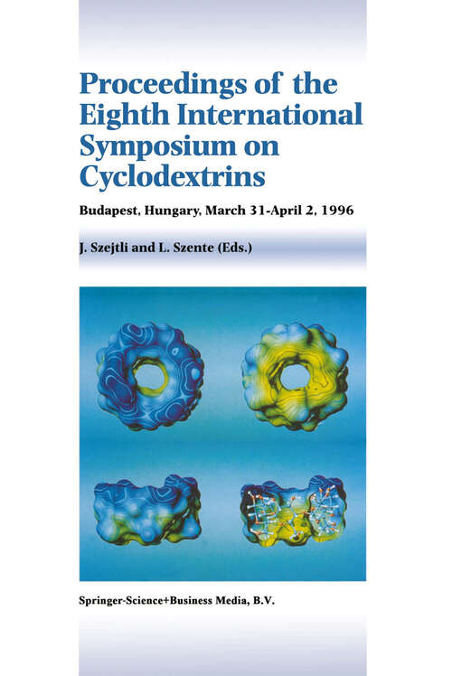 Book cover of Proceedings of the Eighth International Symposium on Cyclodextrins: Budapest, Hungary, March 31–April 2, 1996 (1996)