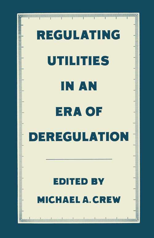 Book cover of Regulating Utilities in an Era of Deregulation (1st ed. 1987)