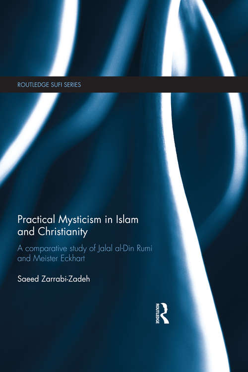 Book cover of Practical Mysticism in Islam and Christianity: A Comparative Study of Jalal al-Din Rumi and Meister Eckhart (Routledge Sufi Series)