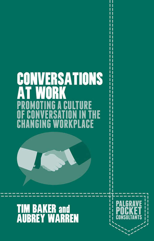 Book cover of Conversations at Work: Promoting a Culture of Conversation in the Changing Workplace (1st ed. 2015) (Palgrave Pocket Consultants)