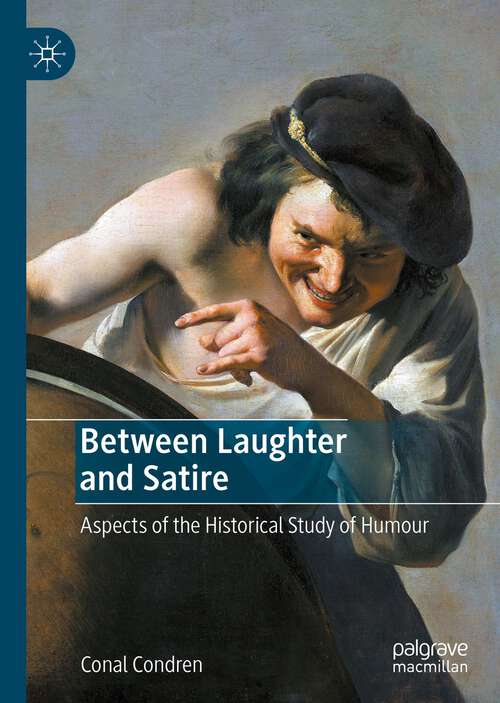 Book cover of Between Laughter and Satire: Aspects of the Historical Study of Humour (1st ed. 2023)
