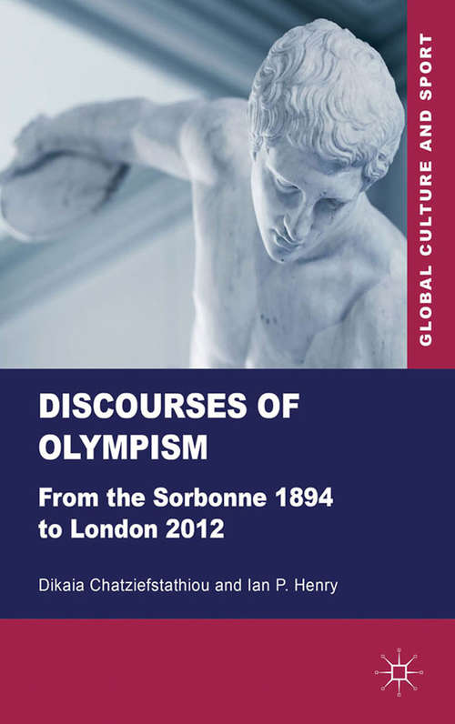 Book cover of Discourses of Olympism: From the Sorbonne 1894 to London 2012 (2012) (Global Culture and Sport Series)