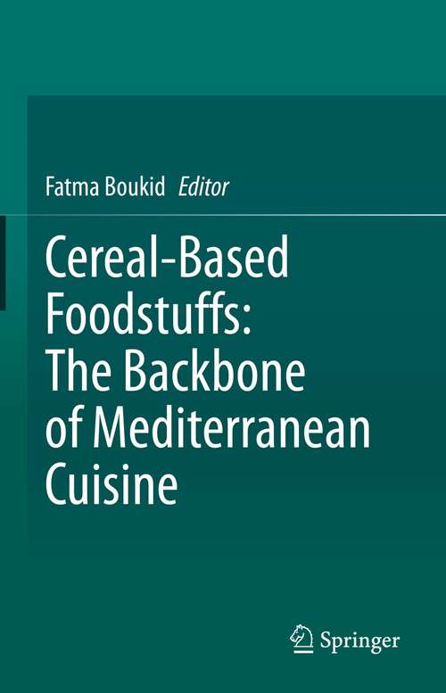Book cover of Cereal-Based Foodstuffs: The Backbone of Mediterranean Cuisine (1st ed. 2021)