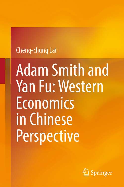 Book cover of Adam Smith and Yan Fu: Western Economics in Chinese Perspective (1st ed. 2022)